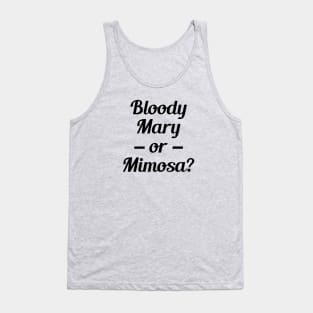 Bloody Mary or Mimosa? Tank Top